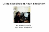 Using Facebook in Adult Education · Facebook to bring in new students •Give examples of ways to use Facebook for professional development •Describe 3 teachers’ experiences