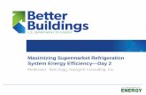 Maximizing Supermarket Refrigeration System Energy … · 2017-11-07 · Session Overview Set Team goals How to measure success Review past/ongoing activities and adjust/refine planned