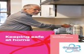Keeping safe Living with at home - Alzheimer's Society · 2020-01-14 · Keeping safe at home If you have dementia, you may have difficulties with some things around the home. For