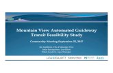 Mountain View Automated Guideway Transit Feasibility Study · 9/25/2017  · Mountain View Automated Guideway Transit Feasibility Study Community Meeting September 25, 2017 Jim Lightbody,