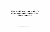 FastReport 4.6 Programmer's manual · 1.4 Previewing a report It is possible to display a report in the preview window in two ways: either by calling the “TfrxReport.ShowReport”