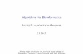 Algorithms for Bioinformatics - Courses · Algorithms for Bioinformatics I State-of-the-art algorithms in bioinformatics are rather involved I Instead, we study toy problems motivated