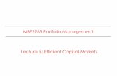 MBF2263 Portfolio Management Lecture 5: Efficient Capital Markets · 2018-09-07 · Implications of EMH on Capital Markets • Results of many studies indicate the capital markets