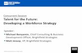Talent for the Future: Developing a Workforce Strategy...-Matt Jessop, VP, Product Management, BrightfieldStrategies § Talent for the Future: Developing a Workforce Strategy@ 14:15-15:00