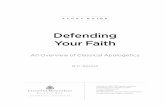 defending your Faith - Amazon S3s3.amazonaws.com/ligonier-static-media/uploads/... · 2018-10-08 · 4 defending Your Faith II. The Bible and Apologetics a. First Peter 3:15 says,