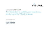 Lecture in INF5120: An introduction to usability, user experience, … · An introduction to usability, user experience, services, and the VISUAL language Ragnhild Halvorsrud 29.