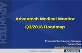 Advantech Medical Monitor Q3/2016 Roadmap...1MP, 2MP, and 2.3MP Clinical Medical Monitor Q3/2016 Q4/2016 Q1/2017 Q2/2017 XMT-MX19-DV30-E1 MX191-BK, EIZO 19” Square 300 cd/m2, CCFL