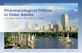 Pharmacological Pitfalls in Older Adults · 2019-01-12 · in older adults. Pharmacological Pitfalls in Older Adults Terry Mahan Buttaro, PhD, ANP-BC, GNP-BC, FAANP nd22 Annual Northeast