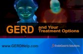 GERD Treatment Options and Your - OC Reflux · • Addresses the primary cause of GERD – anatomical defect • No external skin incisions – no scarring • No internal cutting