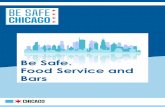 Be Safe. Food Service and Bars - Chicago...4 Social distancing Be Safe. Food Service and Bars Healthy interactions Gathering size Ensure >6 ft. between individuals and close choke