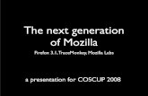 The next generation of Mozilla•Free and open source software. on Mozilla •Highly disciplined, transparent, and cooperative ... Instant Web Site ID Lets you avoid Web forgeries