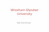 Wrexham Glyndwr University - raearnshaw.co.uk · Background of Prof Earnshaw •University of Leeds –Russell Group •Illinois Institute of Technology –private University, Chicago.