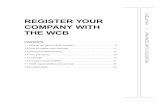 REGISTER YOUR COMPANY WITH THE WCB REGISTER YOUR …€¦ · • Revise your payroll estimate. • View claims cost information. • View the balance of your WCB account. • Pay