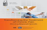 Transforming the Treatment of Chronic Pain...1 Transforming the Treatment of Chronic Pain Major changes have occurred in the treatment of pain with the focus now on a biopsychosocial