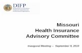 Missouri Health Insurance Advisory Committee … Documents...2010/09/09  · Health Insurance Advisory Committee (as of 9.9.10) Co-Chair - Tom Bowser –Blue Cross Blue Shield KC Co-Chair