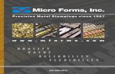 Micro Forms, Inc....Micro Forms, Inc was founded by Lee Curry in 1967 Micro Forms has a diverse engineering staff that then purchased by David and Danny Curry in 1992. brings experience