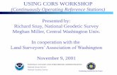 USING CORS WORKSHOP - National Geodetic Survey · NATIONAL OCEANIC AND ATMOSPHERIC ADMINISTRATION National Ocean Service National Geodetic Survey CORS OVERVIEW • Network contained