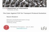 The Case Against TCP for Transport Protocol Evolutionfolk.uio.no/naeemk/research/PhD_defense/trial-lecture.pdf · 2015-06-26 · The Case Against TCP for Transport Protocol Evolution