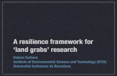 A resilience framework for ‘land grabs’ research · A resilience framework for ‘land grabs’ research Esteve Corbera Institute of Environmental Science and Technology (ICTA)