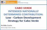 CABO VERDE INTENDED NATIONALLY DETERMINED CONTRIBUTION: Low - Carbon …. Cabo Verde INDC... · 2016-05-11 · Low - Carbon Development Strategy for Cabo Verde Anildo Costa ... -Increasing