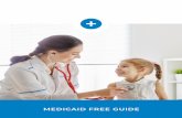 MEDICAID FREE GUIDE · 2020-03-23 · state. You will also get a Medicaid card, much like a health insurance card, with general information. Your effective date of coverage is the