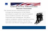 General Services Administration Mission StatementGeneral Services Administration Mission Statement The General Services Administration (GSA) leverages the buying power of the Federal