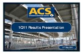 1Q11 Results Presentation - Grupo ACS · 1Q11 Results Presentation 11th May 2011. Disclaimer This document contains forward-looking statements on the intentions, expectations or forecasts