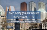 Leren beleggen als Warren Buffett met ETF’s · 2018-10-05 · Leren beleggen als Warren Buffett met ETF’s Psychologie, indices en toepassingen Duur: 40 minuten. 5/10/2018