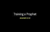 Training a Prophet · 2016-01-31 · Training a Prophet Introduction The only way to know God more fully is to obey what we have discerned, then we shall know something more. –Oswald