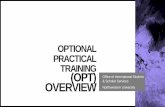 OPTIONAL PRACTICAL TRAINING (OPT)FIRST UP CONSULTANTS WHAT IS OPT? •OPT (Optional Practical Training) is an extension of your F-1 status •OPT gives you 12 months of work authorization