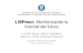 LISPmon: Monitorizando la Internet del futuro · Internet del futuro Loránd Jakab, Albert Cabellos-Aparicio, Jordi Domingo-Pascual Jornadas Técnicas de RedIRIS 17 de noviembre de