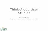 Think-Aloud User Studies - George Mason Universitytlatoza/teaching/swe432f17...Think-Aloud User Studies SWE 432, Fall 2017 Design and Implementation of Software for the Web