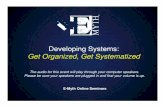 Developing Systems: Get Organized, Get Systematized€¦ · Get Organized, Get Systematized E-Myth Online Seminars The audio for this event will play through your computer speakers.