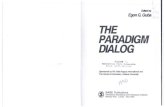 Online Resources[1] The Alternative Paradigm Dialog EGON C. GUBA It is not surprising that most persons asked to define the term paradigm are unable to offer any clear statement of
