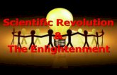 The Scientific Revolution...Scientific Revolution Leads to Enlightenment By the 1700’s scientific thinking began to lead the way for thinkers to use reason to discover natural laws,