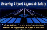 Greg Miller, TxDOT Aviation Division · Greg Miller, TxDOT Aviation Division David Lee Fagerman, PLS/RPLS Autodesk IHEEP September 29, 2009. 4TxDOTTxDOT’’ss Role in Texas AviationRole