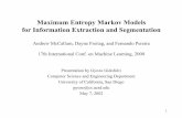 Maximum Entropy Markov Models for Information Extraction ...cseweb.ucsd.edu/~elkan/254spring02/gidofalvi.pdf1 Maximum Entropy Markov Models for Information Extraction and Segmentation