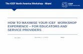 HOW TO MAXIMISE YOUR ICEF WORKSHOP EXPERIENCE FOR ... · SERVICE PROVIDERS The ICEF North America Workshop - Miami ... Please visit the ICEF registration and information desk in the
