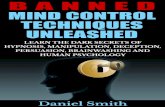 Banned Mind Control Techniques Unleashed€¦ · types of mind control, how they work, and whether or not they can have a daily life application. Chapter 1 starts out talking about