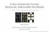 A Discriminatively Trained, Multiscale, Deformable …efros/courses/LBMV09/presentations/...A Discriminatively Trained, Multiscale, Deformable Part Model Edward Hsiao 16-721 Learning