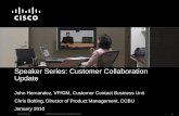 Speaker Series: Customer Collaboration Update · Influence the influencers. Customer Collaboration Platform Roadmap Virtual Contact Center Network Routing ... Support for Cisco IP