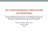 KEY PERFORMANCE INDICATORS IN HOSPITALS...management of the organization and to a fact-based system for improving healthcare and operational performance •Measurement is essential