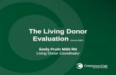 The Living Donor Evaluation€¦ · –Decreased kidney function –Abdominal or bowel symptoms such as bloating and nausea, and developing bowel obstruction –Kidney failure and