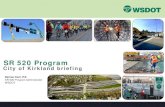 SR 520 Program - Kirkland, Washington520+Project+Update+Presentation… · • SR 520 Program website • Email updates • 24/7 construction hotline • Social media (Twitter and