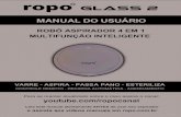 manual ropo glass 2 · 2020-07-03 · ATENÇÃO - Leia antes de ligar seu ropo O ropo GLASS 2 é um robô aspirador projetado para auxiliar você na conservação da limpeza da casa
