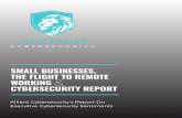 SMALL BUSINESSES, THE FLIGHT TO REMOTE ......remote working WITHOUT a clear policy to mitigate or prevent cybersecurity threats/attacks. Even further, respondents agree that their