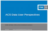 ACS Data User Perspectives...© 2015 Population Reference Bureau. All rights reserved. ACS Data User Survey Conducted in April 2015 243 responses Topics •Affiliation •ACS ...