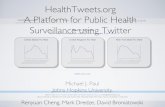 HealthTweets.org A Platform for Public Health Surveillance using Twitter · 2017-03-23 · Surveillance using Twitter! Social Media for" Public Health! ... Inﬂuenza Surveillance!