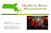 Health in Rural Massachusetts … · Health in Rural Massachusetts Summer 2012 . Health Professions Students . Cathleen McElligott, Director . MDPH State Office of Rural Health .