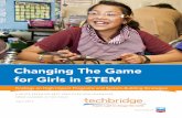 Changing The Game for Girls in STEM · Sammet, K. & Kekelis, L., 2016. Changing the Game for Girls in STEM: Findings on High Impact Programs and System-Building Strategies The idea